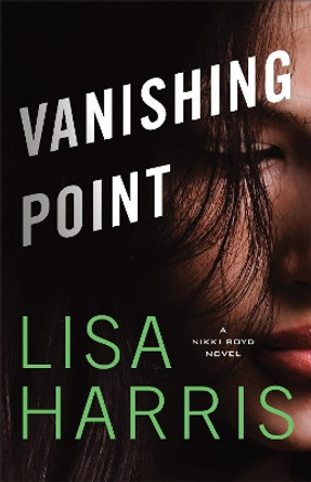 Vanishing Point: A Nikki Boyd Novel by Lisa Harris 9780800728489
