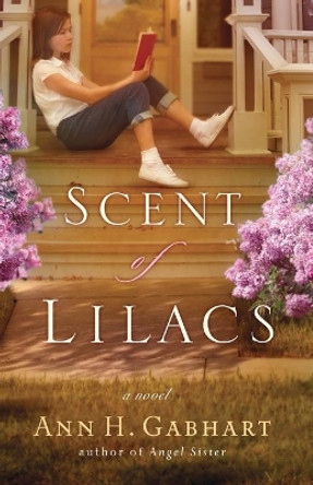 Scent of Lilacs: A Novel by Ann H. Gabhart 9780800730802