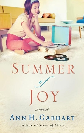 Summer of Joy: A Novel by Ann H. Gabhart 9780800731700