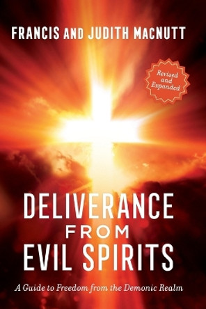 Deliverance from Evil Spirits: A Guide to Freedom from the Demonic Realm by Francis MacNutt 9780800763558