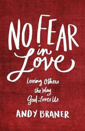 No Fear in Love by Andy Braner 9780801017285