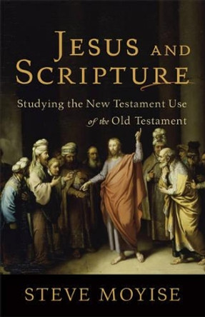 Jesus and Scripture by Steve Moyise 9780801039041