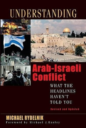 Understanding The Arab-Israeli Conflict by Michael A Rydelnik 9780802426239