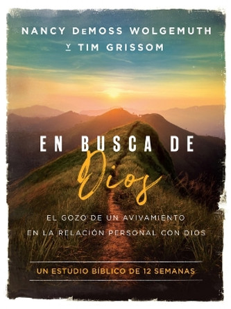 En Busca de Dios: El Gozo de Un Avivamiento En La Relación Personal Con Dios by Nancy DeMoss Wolgemuth 9780802434098