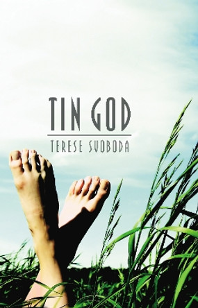 Tin God by Terese Svoboda 9780803245754