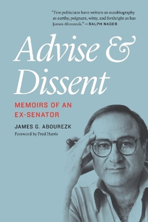 Advise and Dissent: Memoirs of an Ex-Senator by James G. Abourezk 9780803248588
