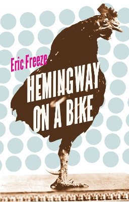 Hemingway on a Bike by Eric Freeze 9780803249752