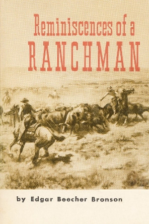 Reminiscences of a Ranchman by Edgar Beecher Bronson 9780803250239