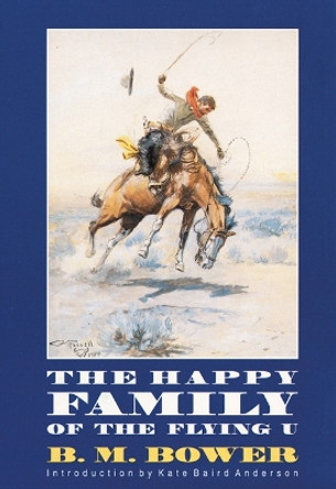 The Happy Family of the Flying U by B. M. Bower 9780803261303