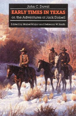 Early Times in Texas; or, The Adventures of Jack Dobell by John C. Duval 9780803265677