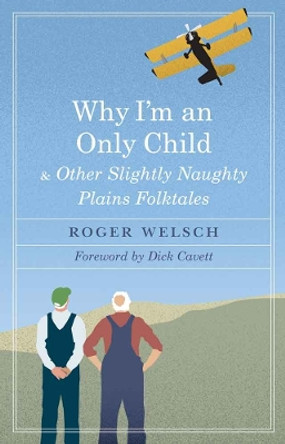 Why I'm an Only Child and Other Slightly Naughty Plains Folktales by Roger L. Welsch 9780803284289