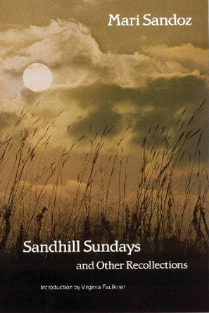 Sandhill Sundays and Other Recollections by Mari Sandoz 9780803291485