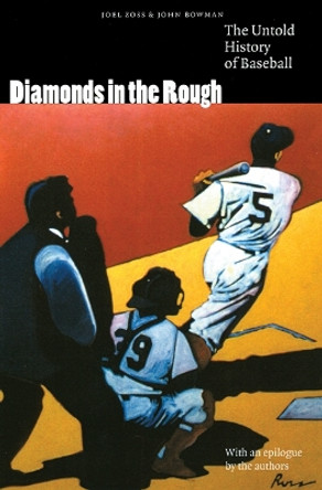 Diamonds in the Rough: The Untold History of Baseball by Joel Zoss 9780803299207