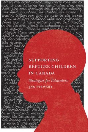 Supporting Refugee Children: Strategies for Educators by Jan Stewart