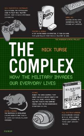 The Complex: How the Military Invades Our Everyday Lives by Nick Turse 9780805089196