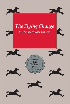 The Flying Change: Poems by Henry Taylor 9780807112649