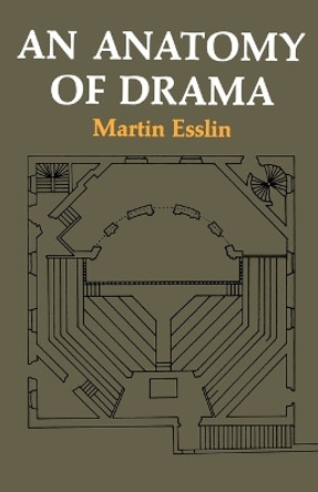 Anatomy of Drama by Martin Esslin 9780809005505