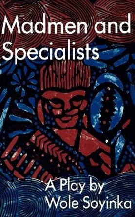 Madmen and Specialists by Professor Wole Soyinka 9780809012268