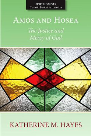 Amos and Hosea: The Justice and Mercy of God by Katherine M. Hayes 9780809154807