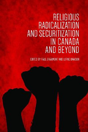 Religious Radicalization and Securitization in Canada and Beyond by Paul A. Bramadat