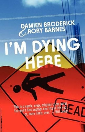 I'm Dying Here by Damien Broderick 9780809573165