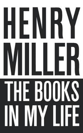 The Books in My Life by Henry Miller 9780811201087