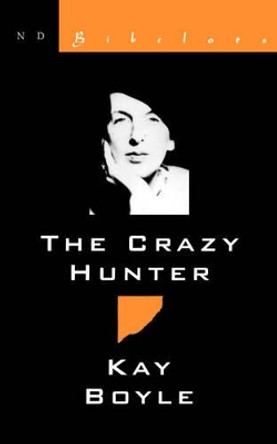 The Crazy Hunter by Kay Boyle 9780811212335