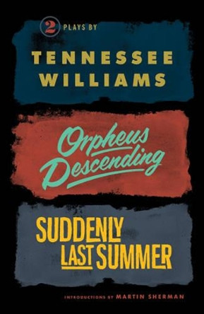 Orpheus Descending and Suddenly Last Summer by Tennessee Williams 9780811219396