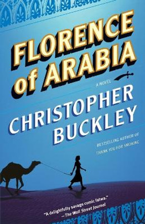 Florence of Arabia: A Novel by Christopher Buckley 9780812972269