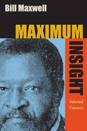 Maximum Insight: Selected Columns by Bill Maxwell 9780813069012