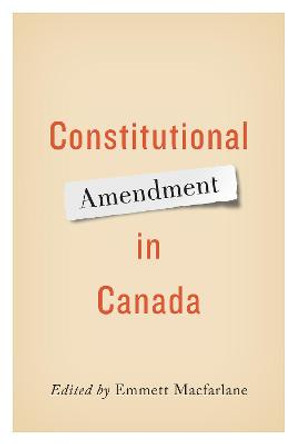 Constitutional Amendment in Canada by Emmett MacFarlane