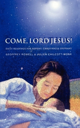 Come, Lord Jesus!: Daily Readings for Advent, Christmas, and Epiphany by Bishop Geoffrey Rowell 9780819219640