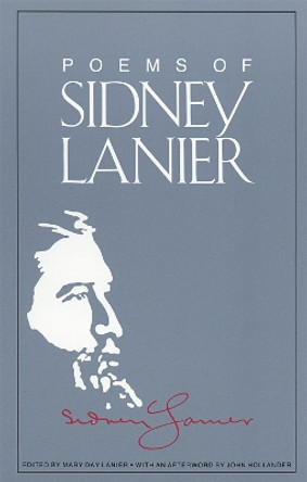 Poems of Sidney Lanier by Sidney Lanier 9780820321554