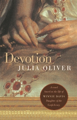 Devotion: A Novel Based on the Life of Winnie Davis, Daughter of the Confederacy by Julia Oliver 9780820332048