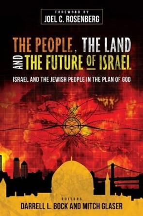 The People, the Land, and the Future of Israel: Israel and the Jewish People in the Plan of God by Darrell L. Bock 9780825443626