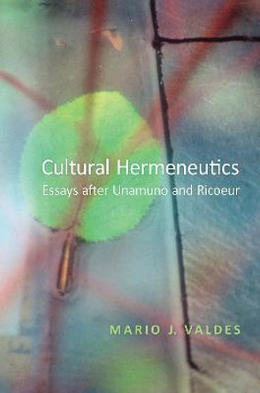 Cultural Hermeneutics: Essays after Unamuno and Ricoeur by Mario Valdes