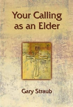 Your Calling as an Elder by Gary Straub 9780827244108