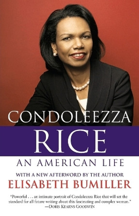 Condoleezza Rice: An American Life: A Biography by Elisabeth Bumiller 9780812977134