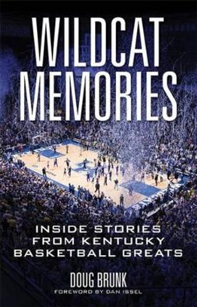 Wildcat Memories: Inside Stories from Kentucky Basketball Greats by Doug Brunk 9780813147000