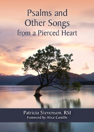 Psalms and Other Songs from a Pierced Heart by Patricia Stevenson, RSJ 9780814664629