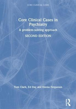 Core Clinical Cases in Psychiatry: A problem-solving approach by Arri Coomarasamy