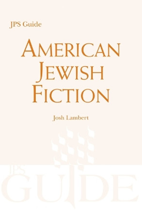 American Jewish Fiction: A JPS Guide by Josh Lambert 9780827608832