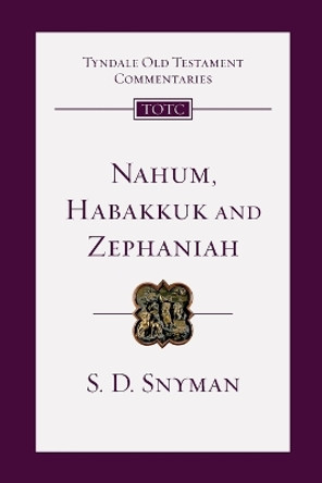 Nahum, Habakkuk and Zephaniah: An Introduction and Commentary by S D Snyman 9780830842759