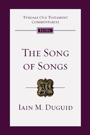 The Song of Songs: An Introduction and Commentary Volume 19 by Iain M Duguid 9780830842865