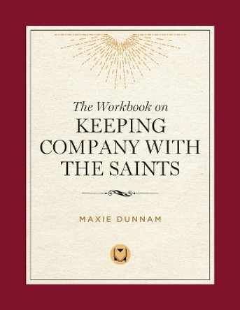 The Workbook of Keeping Company with the Saints by Dr Maxie D Dunnam 9780835809252