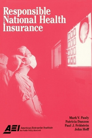 Responsible National Health Insurance by Mark V. Pauly 9780844770147