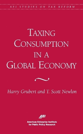 Taxing Consumption in a Global Economy by Harry Grubert 9780844770697