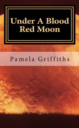 Under A Blood Red Moon by Pamela Griffiths 9780857816412