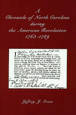 A Chronicle of North Carolina during American Revolution, 1763-1789 by Jeffrey J. Crow 9780865261105