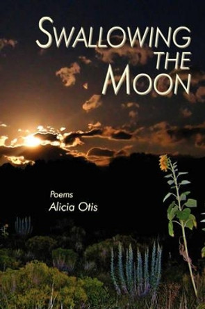 Swallowing the Moon by Alicia Otis 9780865345690
